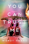 You can trust me : a novel / Wendy Heard.
