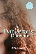 A Dangerous Daughter.