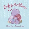 Baby bedtime / Mem Fox ; Emma Quay.