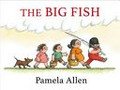 The big fish / Pamela Allen.