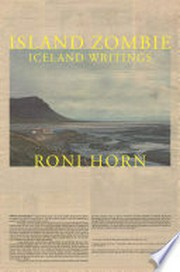 Island Zombie : Iceland Writings / Roni Horn.