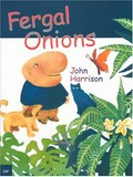 Fergal Onions / written and illustrated by John Harrison.