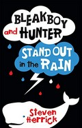 Bleakboy and Hunter stand out in the rain / Steven Herrick.