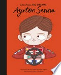 Ayrton Senna / written by Maria Isabel Sánchez Vegara ; illustrated by Alex G Griffiths.