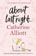 About last night... / Alliott Catherine.