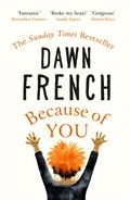 Because of you: Dawn French.