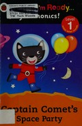 Captain Comet's space party / written by Catherine Baker ; illustrated by Ian Cunliffe.