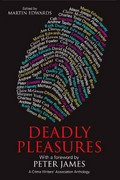 Deadly pleasures : a Crime Writers' Association anthology /​ edited by Martin Edwards.