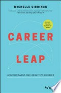 Career leap: How to reinvent and liberate your career. Michelle Gibbings.