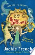 Dance of the deadly dinosaurs / Jackie French ; illustrated by Andrea F. Potter.