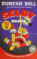 Selby Santa / Duncan Ball ; with illustrations by Allan Stomann.