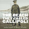 The beach they called Gallipoli / Jackie French & Bruce Whatley.
