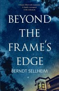 Beyond the frame's edge / Berndt Sellheim.