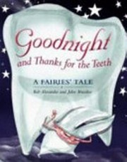 Goodnight and thanks for the teeth / text by Rob Alexander and John Marsden ; illustrations by Mark Jackson and Heather Potter.