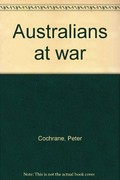 Australians at war / Peter Cochrane.