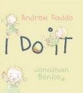 I do it / Andrew Daddo, Jonathan Bentley.