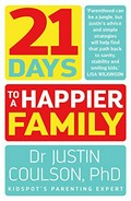 21 days to a happier family / Dr Justin Coulson, PhD.
