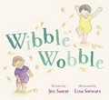 Wibble wobble / written by Jen Storer ; illustrated by Lisa Stewart.