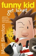 Funny kid get licked / written and illustrated by Matt Stanton.