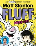 Fluff, Mess Up! / Stanton, Matt.