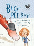 The big pet day / by Lisa Shanahan ; illustrations by Gus Gordon.