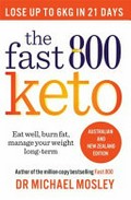 The fast 800 keto : eat well, burn fat, manage your weight long term / Dr Michael Mosley.