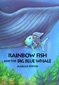 Rainbow fish and the big blue whale: Marcus Pfister ; translated by J. Alison James.