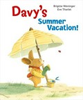 Davy's summer vacation! / Brigitte Weninger ; Eve Tharlet.