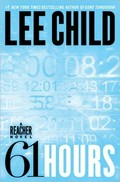 61 hours: Lee Child ; read by Dick Hill.