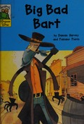 Big Bad Bart / by Damian Harvey ; illustrated by Fabiano Fiorin.