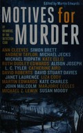 Motives for murder / by members of the Detection Club ; introduced and edited by Martin Edwards ; foreword by Len Deighton.