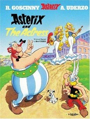 Asterix and the actress: written and illustrated by Albert Uderzo ; translated by Anthea Bell and Derek Hockridge.