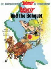 Asterix and the banquet: written by René Goscinny ; and illustrated by Albert Uderzo ; translated by Anthea Bell and Derek Hockridge.
