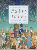 The Kingfisher book of fairy tales / retold by Vivian French ; illustrated by Peter Malone.