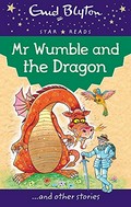 Mr Wumble and the dragon : and other stories / Enid Blyton ; illustrated by Ray Mutimer.