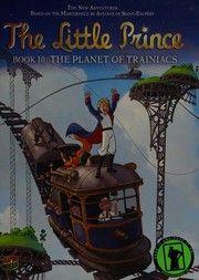 The planet of Trainiacs : based on the animated series and an original story / by Anne-Claire N'Leh ; design, Elyum Studio ; story, Guillaume Dorison ; art, Christine Chatal ; backgrounds, Isa Python ; coloring, Gwenaëlle Daligault ; translation, Anne Collins Smith and Owen Smith.