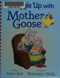 Snuggle up with Mother Goose / edited by Iona Opie ; illustrated by Rosemary Wells.