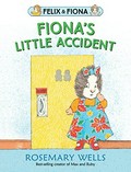Fiona's little accident / Rosemary Wells.
