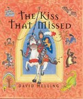 The kiss that missed / written and illustrated by David Melling.