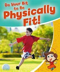 Do your bit to be physically fit! / Rebecca Sjonger.