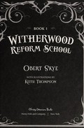 Witherwood Reform School. Obert Skye ; with illustrations by Keith Thompson. 1 /