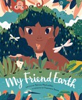 My friend Earth / written by Patricia MacLachlan ; illustrated by Francesca Sanna.