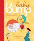 The baby bump: 100s of secrets for those 9 long months. Carley Roney.