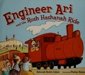 Engineer Ari and the Rosh Hashanah ride / by Deborah Bodin Cohen ; illustrations by Shahar Kober.