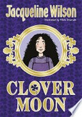 Clover Moon / Jacqueline Wilson ; illustrated by Nick Sharratt.
