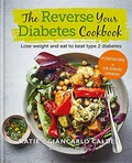 The reverse your diabetes cookbook : lose weight and eat to beat type 2 diabetes / Katie & Giancarlo Caldesi with Jenny Phillips ; photography by Maja Smend ; [foreword by Dr David Unwin].