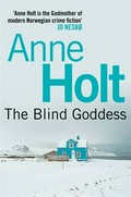 The blind goddess: Hanne wilhelmsen series, book 1. Anne Holt.