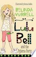 Lulu Bell and the pyjama party / Belinda Murrell ; illustrated by Serena Geddes.