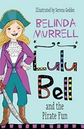 Lulu Bell and the pirate fun / Belinda Murrell ; illustrated by Serena Geddes.