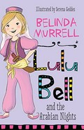 Lulu Bell and the Arabian nights / Belinda Murrell ; illustrated by Serena Geddes.